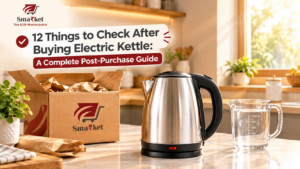 Read more about the article 12 Things to Check After Buying Electric Kettle: A Complete Post-Purchase Guide